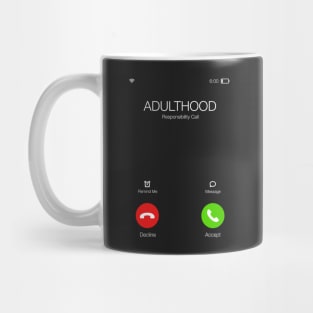 Adulthood is calling - Important call - Funny Sarcastic Quote Mug